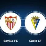 Sevilla vs Cadiz Preview Analysis