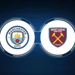 Manchester City vs West Ham Preview Analysis