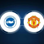 Brighton vs Manchester United Preview Analysis