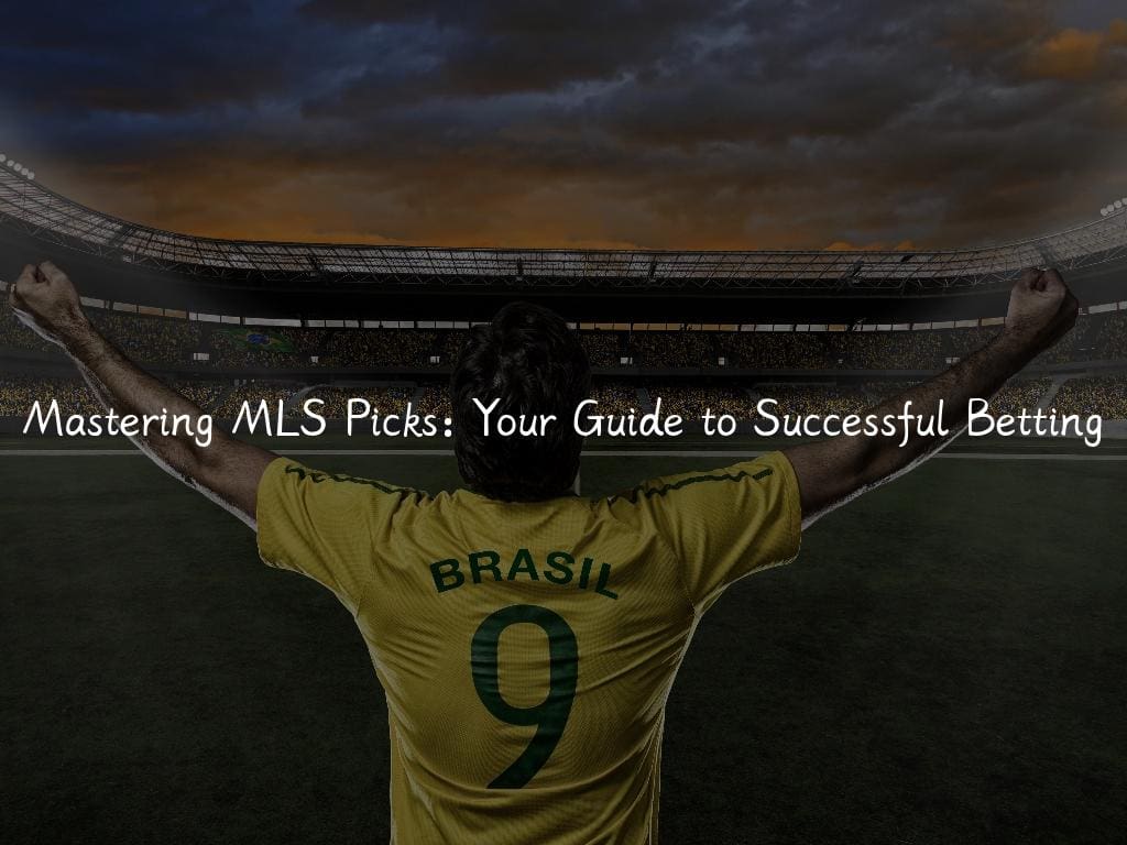 Mastering MLS Picks: Your Guide to Successful Betting