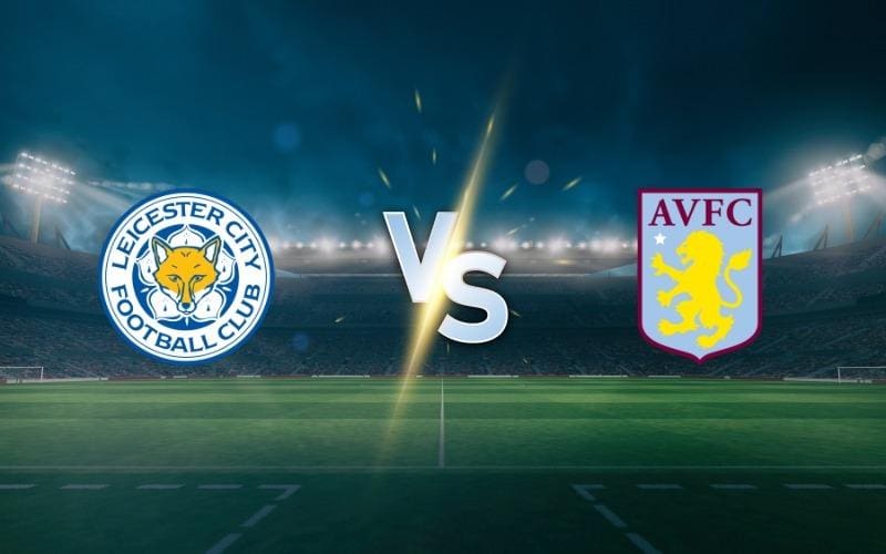 Leicester vs Aston Villa - Premier League Prediction and Betting Tips